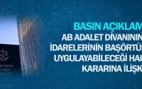 AB Adalet Divanının Kamu İdarelerinin Başörtüsü Yasağı Uygulayabileceği Hakkındaki Kararına İlişkin Basın Açıklaması