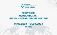 Periyodik Uluslararası İnsan Hakları İzleme Bülteni (01.03.2024 - 01.04.2024)