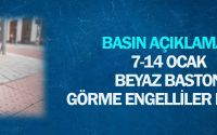 7-14 Ocak Beyaz Baston Görme Engelliler Haftası Basın Açıklaması