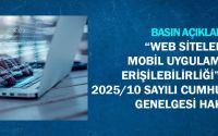 Web Siteleri ve Mobil Uygulamaların Erişilebilirliği Konulu 2025/10 Sayılı Cumhurbaşkanlığı Genelgesi Hakkında Basın Açıklaması