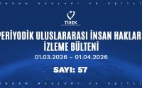Periyodik Uluslararası İnsan Hakları İzleme Bülteni (01.03.2026 – 01.04.2026)
