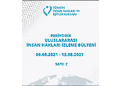 Periyodik Uluslararası İnsan Hakları İzleme Bülteni (06.08.2021 - 13.08.2021)