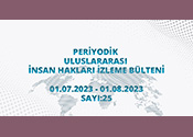 Periyodik Uluslararası İnsan Hakları İzleme Bülteni (01.07.2023 - 01.08.2023)