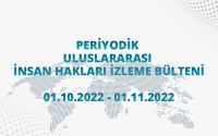 Periyodik Uluslararası İnsan Hakları İzleme Bülteni (01.10.2022 - 01.11.2022)