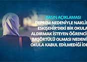 Deprem Nedeniyle Naklini Eskişehir'deki bir Okula Aldırmak İsteyen Öğrencinin Başörtülü Olması Nedeniyle Okula Kabul Edilmediği İddiasına İlişkin Basın Açıklaması