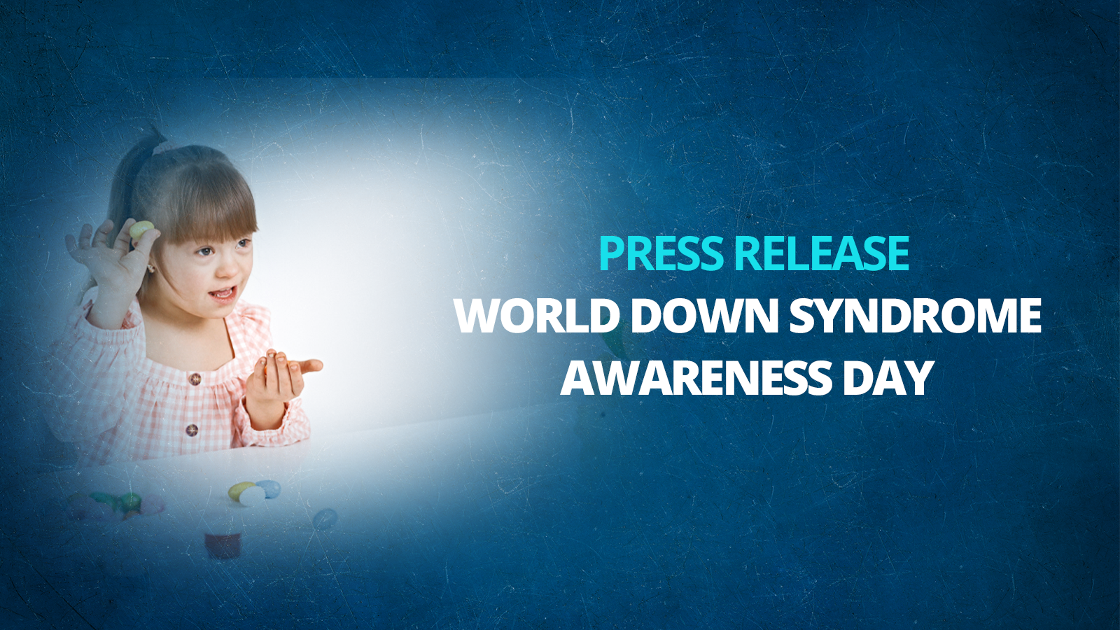 Press Release on World Down Syndrome Awareness Day