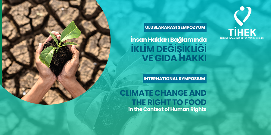 İnsan Hakları Bağlamında İklim Değişikliği ve Gıda Hakkı Uluslararası Sempozyumu